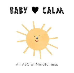 Baby Loves Calm: An ABC Of Mindfulness