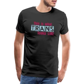 This is what TRANS looks like T-SHIRT